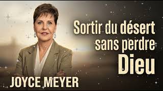 Sortir du désert spirituel sans perdre sa foi - Joyce Meyer