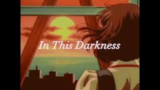 In This Darkness (slowed) (reverb)