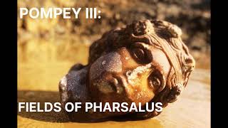 85 - Pompey III: Fields of Pharsalus
