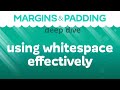 Margin and Padding Deep Dive: Using whitespace to make our designs look better