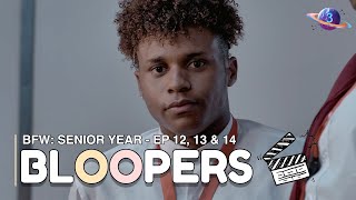 BFW: Senior Year - Episode 12, 13 & 14 Bloopers