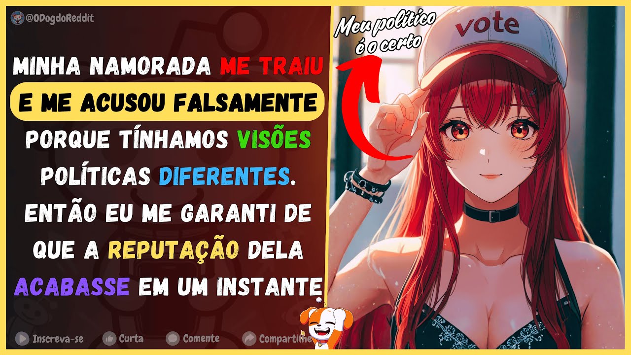 Minha namorada me traiu e me acusou falsamente porque tínhamos visões políticas diferentes. Então...