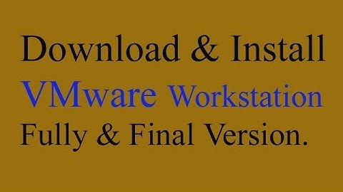 How to download and install Vmware Workstation on Windows 7/8/10