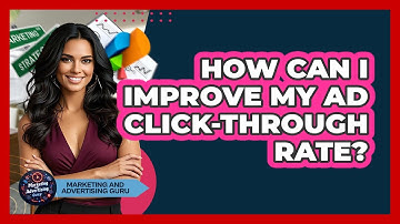 How Can I Improve My Ad Click-Through Rate?