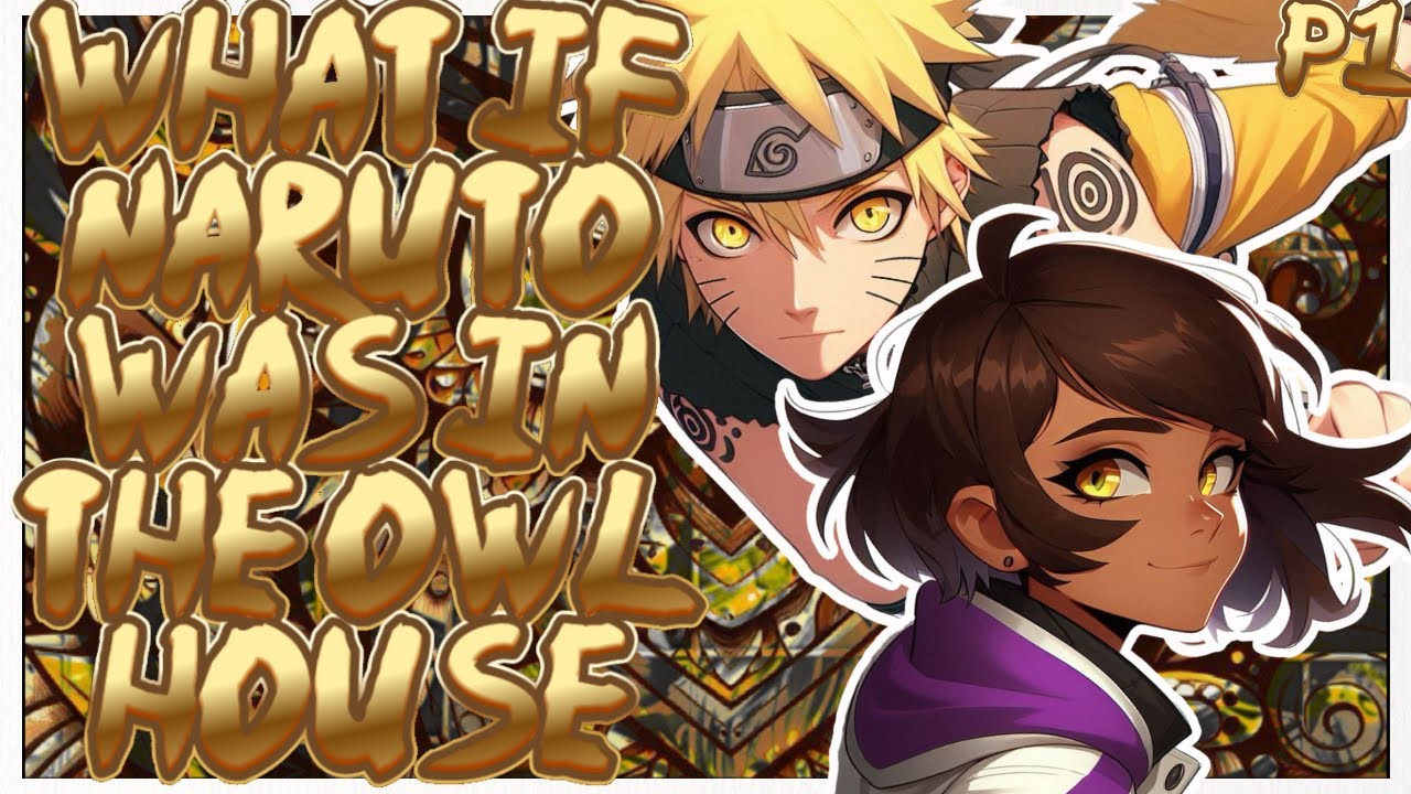What If Naruto Was The Fox Demon In The Owl House //Part 1//