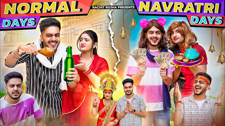 NORMAL DAYS - NAVRATRI DAYS || Rachit Rojha