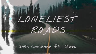 Josh Corleone - Loneliest roads ft. Jlnrc (Lyric Video)