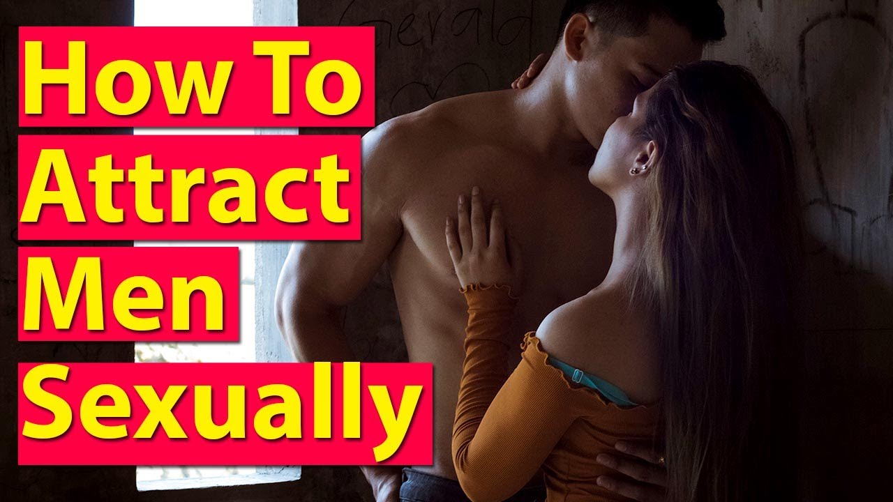 How To Attract Men Sexually - Warning ! Sexual Attraction Mantra : Very