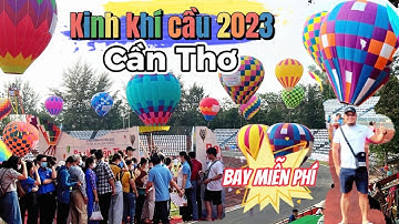 212. Lễ hội Khinh khí cầu 2023 ở Cần Thơ với trải nghiệm bay hoàn toàn miễn phí Cuongcancook