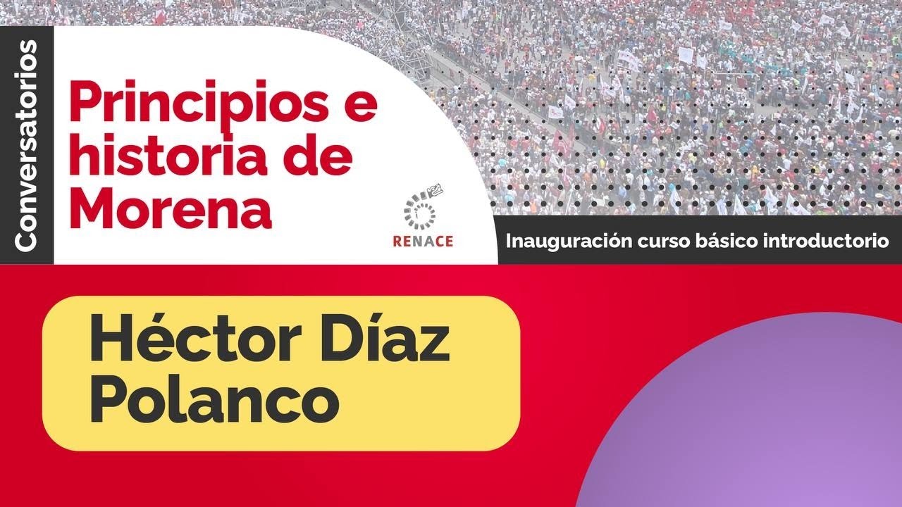 Hector Díaz Polanco - Principios e historia de morena - YouTube