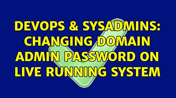 DevOps & SysAdmins: Changing Domain Admin Password on Live Running System (2 Solutions!!)