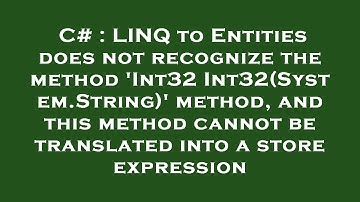 C# : LINQ to Entities does not recognize the method 
