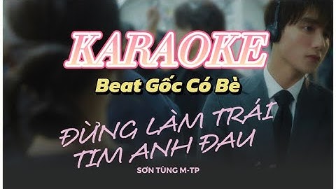 Thumbnail of [ Karaoke ] Đừng Làm Trái Tim Anh Đau ( Beat Gốc Có Bè Dễ Hát ) - Sơn Tùng M-TP