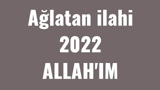 Ağlatan ilahi ALLAH'IM #2022 #ilahi hayra davet eden duygusal ilahi (A.ÖNÜL)