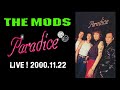 THE MODS LIVE ! Paradice 2000.11.22