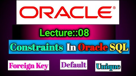 Oracle Lecture[08] (06May2022)On Constraints In Oracle SQL||SQL Constraints ||Smart Java Developer||