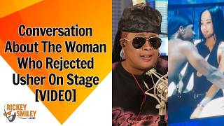Conversation About The Woman Who Rejected Usher On Stage