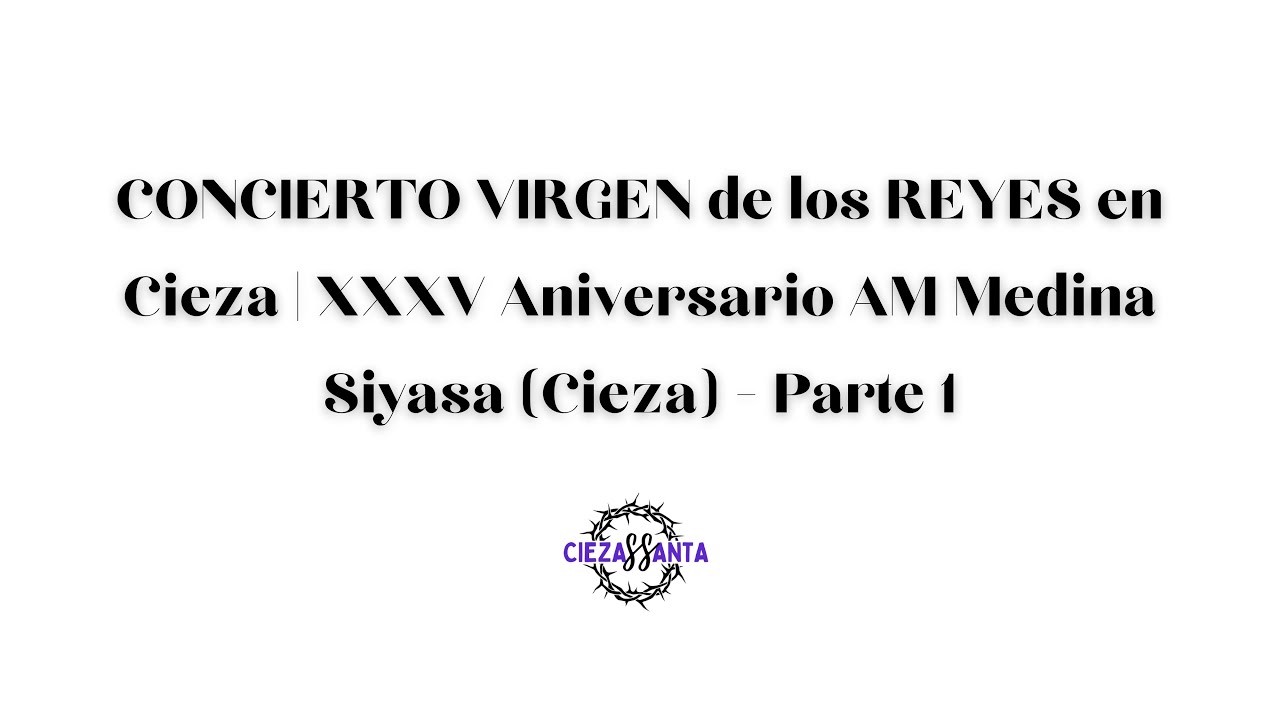 CONCIERTO VIRGEN de los REYES en Cieza | XXXV Aniversario AM Medina Siyasa (Cieza) - Parte 1