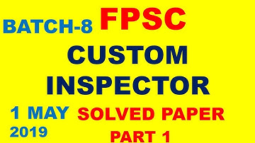 FPSC | custom inspector | intelligence officer | batch 8 | 1 MAY | part 1 solved paper