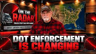 DOT Enforcement Is Changing: What Truck Drivers Need to Know | On The Radar