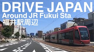 JR福井駅周辺ドライブDRIVE JAPAN around JR Fukui station Fukui city 福井県福井市 tram 路面電車