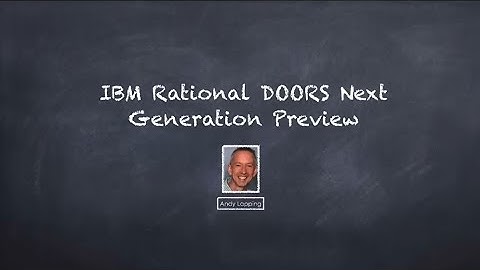 IBM DOORS Next Preview - a brief tour of IBM DOORS Next by Andy Lapping
