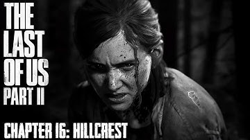The Last Of Us Part II ★ Chapter 16: Hillcrest [Survivor / Walkthrough]