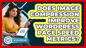 Does Image Compression Improve WordPress Page Speed Metrics? - WP Solutions Guru