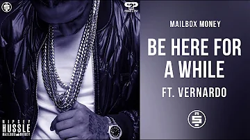 Be Here For A While (ft. Vernardo) -  Nipsey Hussle (Mailbox Money)