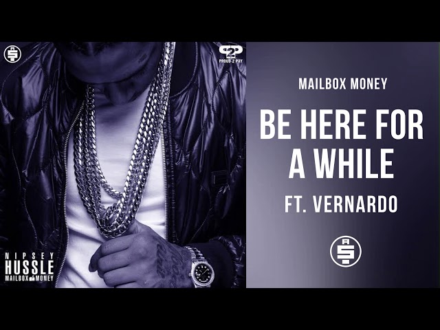 Be Here For A While (ft. Vernardo) -  Nipsey Hussle (Mailbox Money) class=
