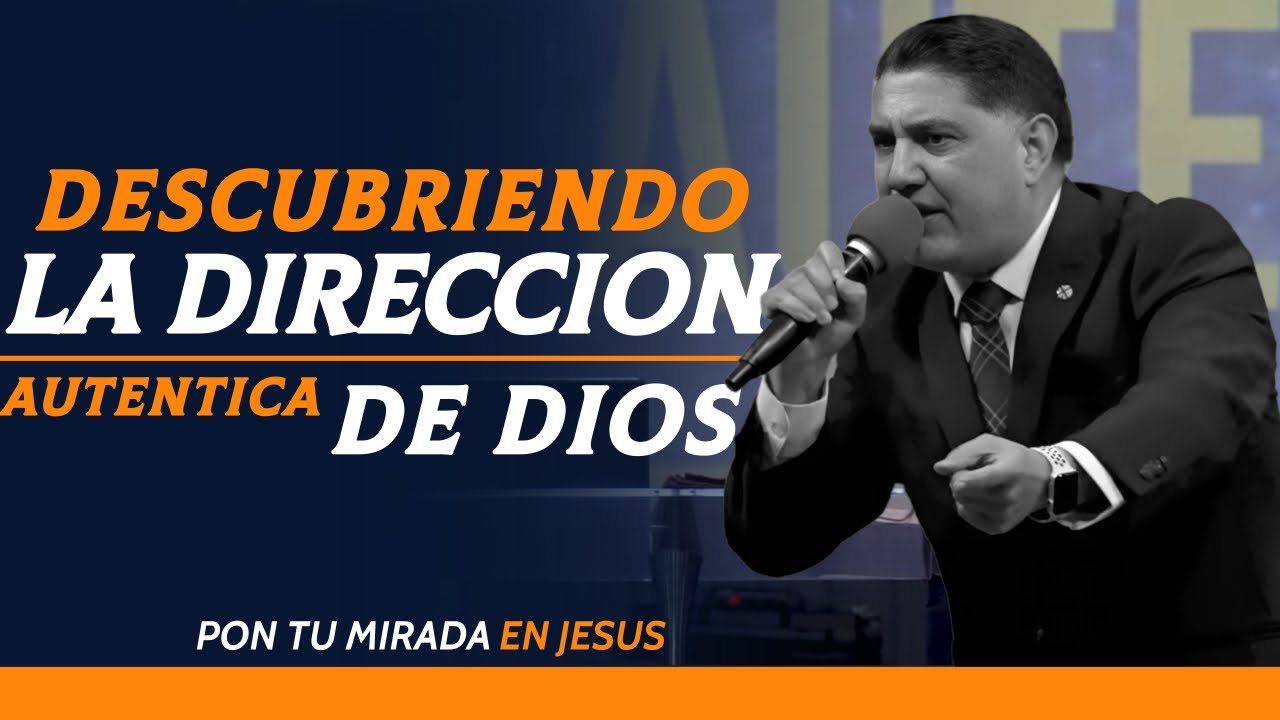 DESCUBRIENDO LA DIRECCION AUTENTICA DE DIOS Pastor Jorge Garcia - YouTube