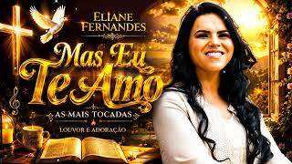 Greatest Hits Eliane Fernandes – Top 20 Hinos Evangélicos Mais Tocados e Adoração