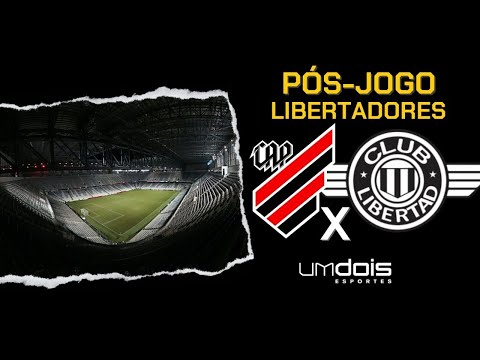 ATHLETICO X LIBERTAD: PÓS-JOGO DA LIBERTADORES AO VIVO