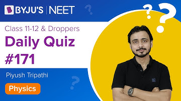 Daily Quiz #171 | Class 11-12 & Droppers | Physics | Piyush Sir | NEET 2021/2022 | BYJU