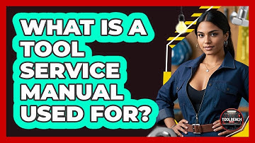 What Is A Tool Service Manual Used For? - ToolBench Pros