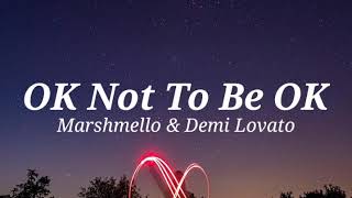 Marshmello & Demi Lovato -  OK Not To Be OK ( Lyrics )