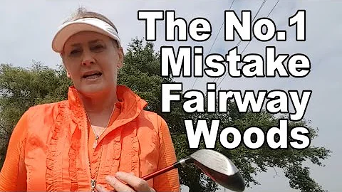 The No.1 biggest mistake with Fairway Woods