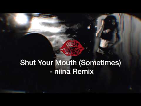 Girl Group - Shut Your Mouth (Sometimes) (niina Remix)