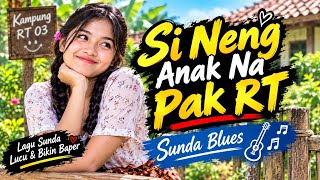 Si Neng Anak Na Pak RT 😍 | Sunda Blues 