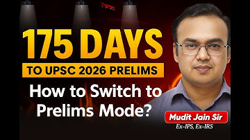 175 Days to UPSC Prelims: How to Switch from Mains to Prelims?
