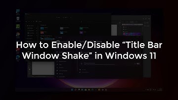 How to Enable/Disable Title Bar Window Shake in Windows 11 #Windows11 #TitleBarWindowShake