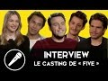 Le casting de FIVE nous parle amitié, coloc et anecdotes de tournage !