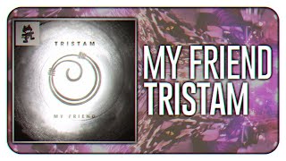 Tristam - My Friend