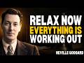 Neville Goddard: Relax — The Universe Is Already Bringing You Everything | Law Of Attraction
