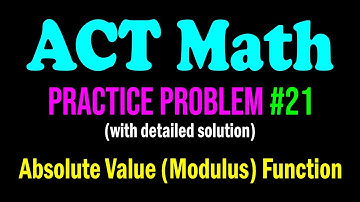 ACT Math Practice Problem #21 - A Fun Problem on Absolute Value (Modulus) Function | ACT Math