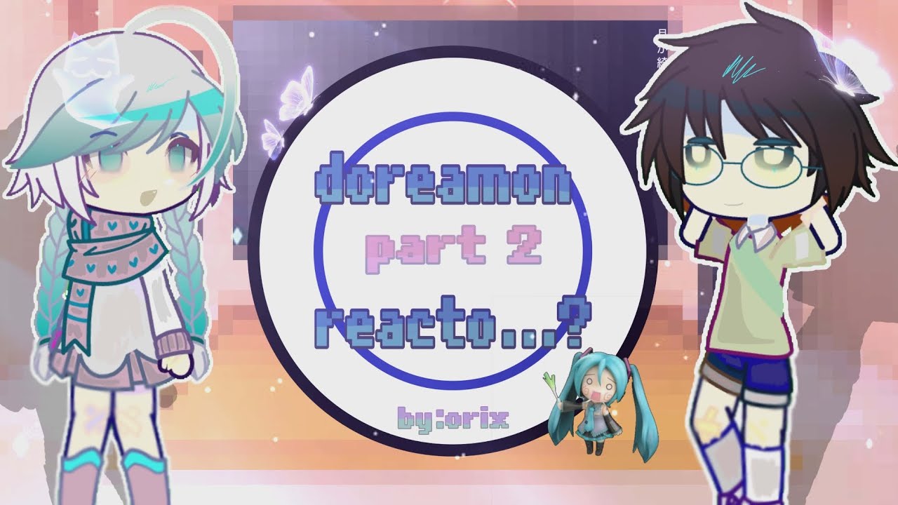{ Doreamon react to...?}~|by:orix|part 2!!|no toxic|vid ngắn|
