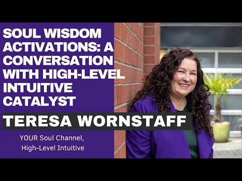 Soul Wisdom Activations | A Conversation with High-Level Intuitive Catalyst Teresa Worn staff