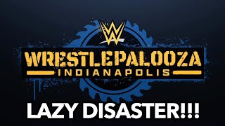 Wrestlepalooza Was A LAZY DISASTER!!! Full Review!