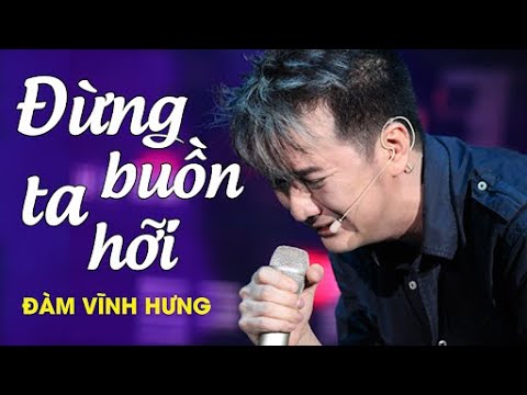Tonton ĐỪNG BUỒN TA HỠI - Đàm Vĩnh Hưng | Official Music Video di YouTube