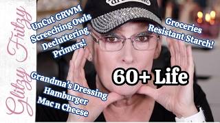 UnCut 60+ Life GRWM, Screeching Owls, Groceries, Decluttering, Grandma's Dressing...
